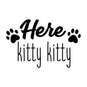 Here Kitty Kitty 5.5x5.5 Decorative Sticker