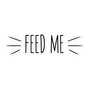 Feed Me 5.5x5.5 Decorative Sticker