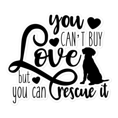 You Can't Buy Love But You Can Rescue It 5.5x5.5 Decorative Sticker