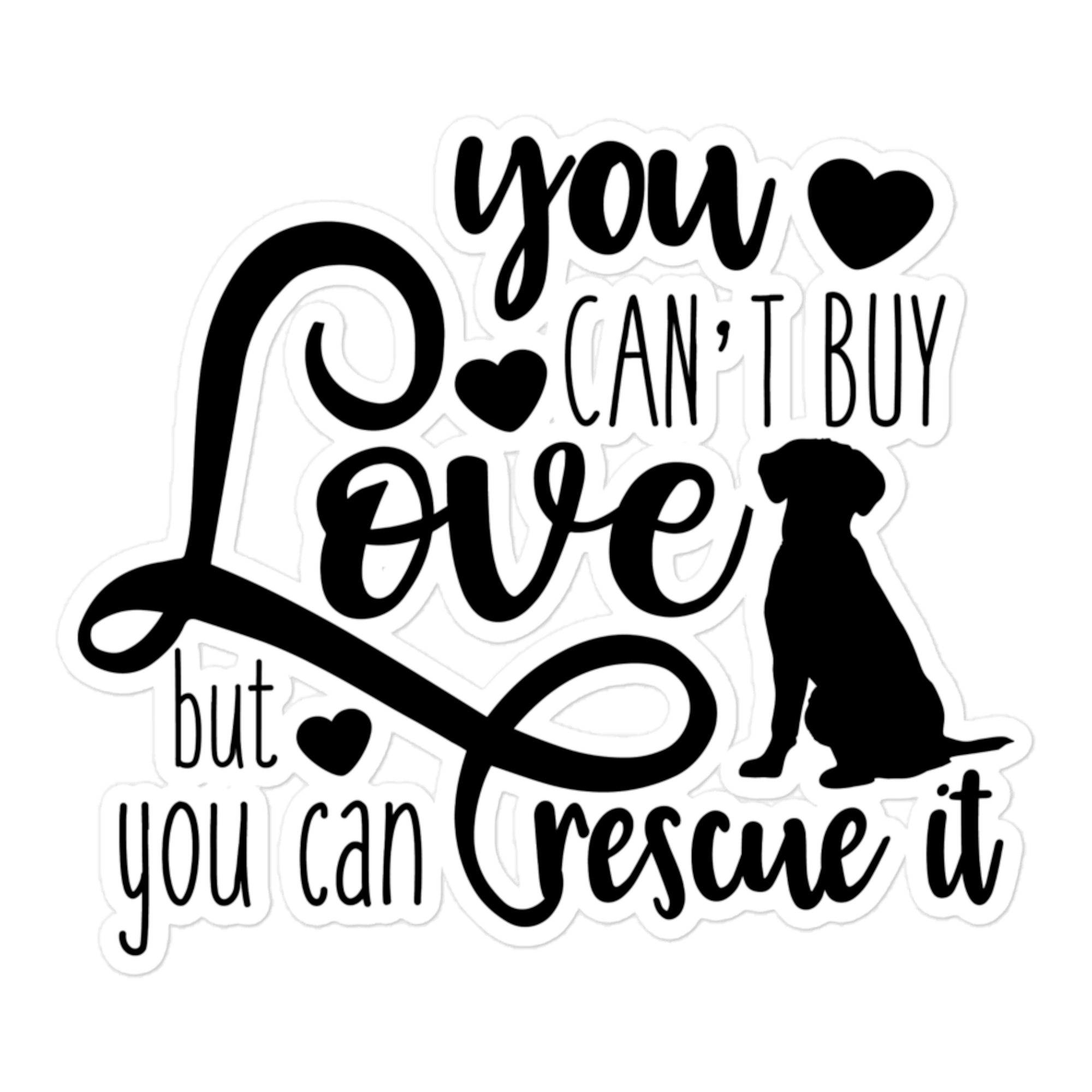 You Can't Buy Love But You Can Rescue It 5.5x5.5 Decorative Sticker
