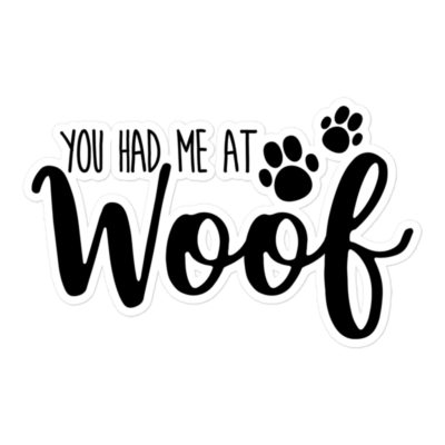 You Had Me At Woof5.5x5.5 Decorative Sticker