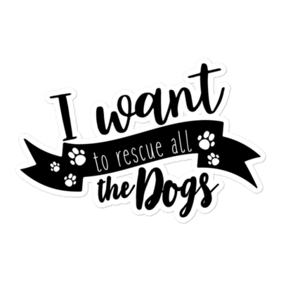I Want To Rescue All The Dogs 5.5x5.5 Decorative Sticker