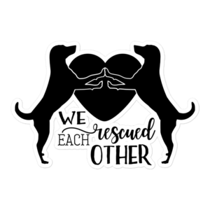 We Rescued Each Other 5.5x5.5 Decorative Sticker